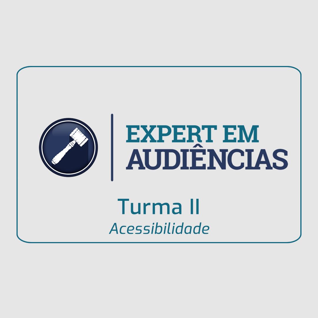 Treinamento Avançado Expert em Audiências - Turma II (Acessibilidade)